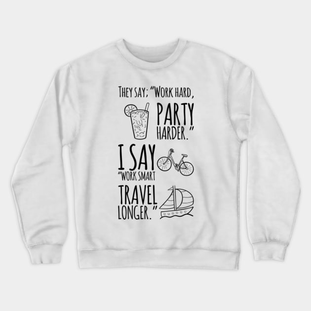 Work smart, travel longer. (black print) Crewneck Sweatshirt by thinkers_clothing.co